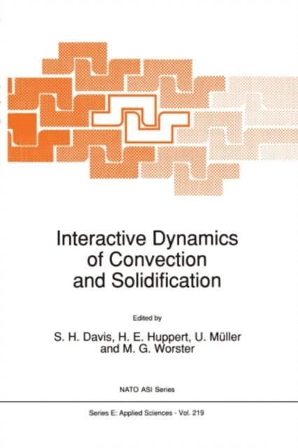 M.G. Worster, U. Muller, H.E. Huppert, S.H. Davis - Interactive Dynamics of Convection and Solidification, E-bok