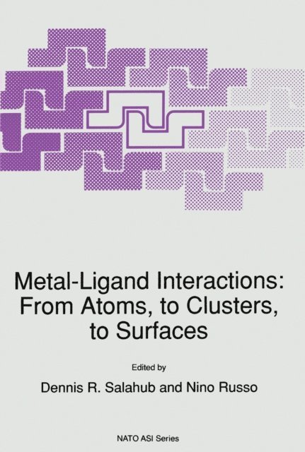 N. Russo, Dennis R. Salahub - Metal-Ligand Interactions: From Atoms, to Clusters, to Surfaces, E-bok