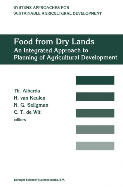 C.T. de Wit, N.G. Seligman, H. van Keulen, Th. Alberda - Food from dry lands, E-bok