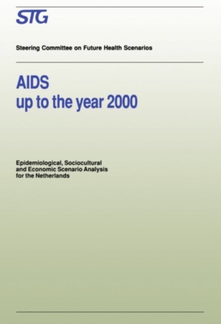C.E.S. Albers, M.J. Postma, D.P. Reinkind, J.C. de Jager, F.M.L.G. van den Boom, E.J. Ruitenberg, Scenario Committee on AIDS - AIDS up to the Year 2000, E-bok