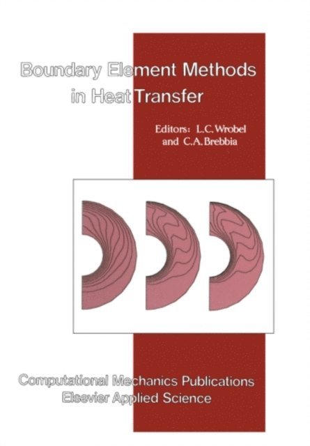 C.A. Brebbia, Wrobel - Boundary Element Methods in Heat Transfer, E-bok