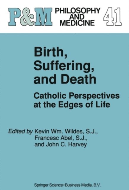 John Collins Harvey, Francesc Abel S.J., Kevin Wm. Wildes S.J. - Birth, Suffering, and Death, E-bok