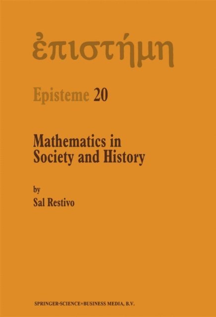 S. Restivo - Mathematics in Society and History, E-bok
