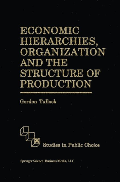 G. Tullock - Economic Hierarchies, Organization and the Structure of Production, E-bok