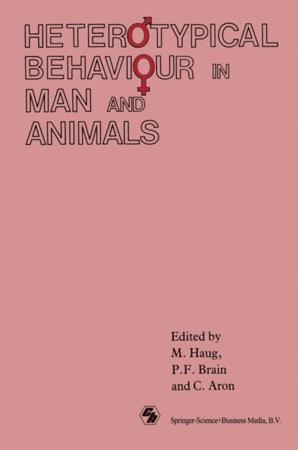 C. Aron, P.F. Brain, M. Haug - Heterotypical Behaviour in Man and Animals, E-bok