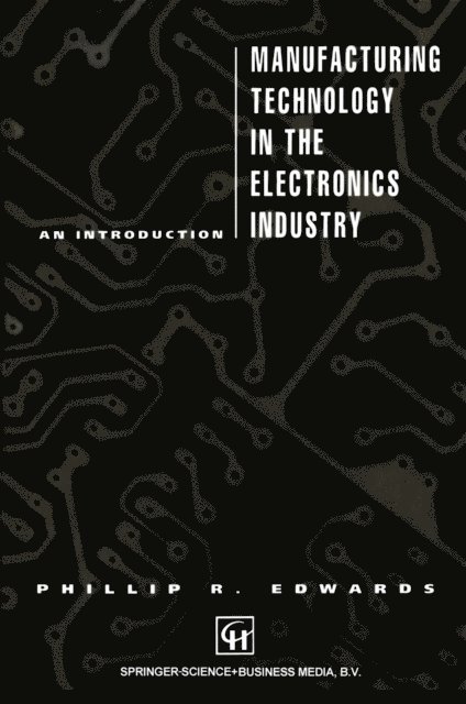 P. Edwards - Manufacturing Technology in the Electronics Industry, E-bok
