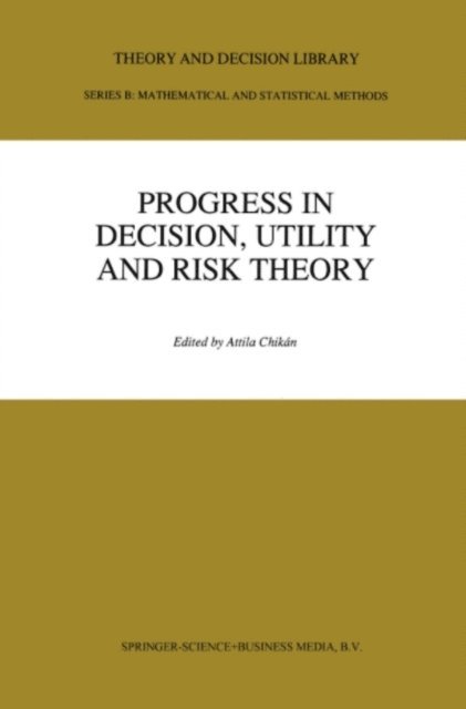 Doris Ostrusska, Istvan Kiss, Jozsef Kindler, Attila Chikan - Progress In Decision, Utility And Risk Theory, E-bok