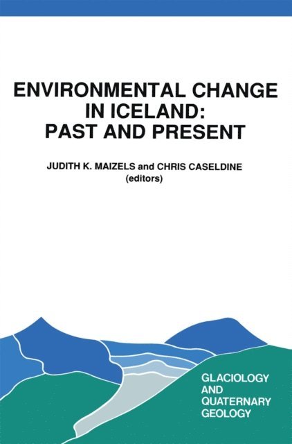 C. Caseldine, J. Maizels - Environmental Change in Iceland: Past and Present, E-bok