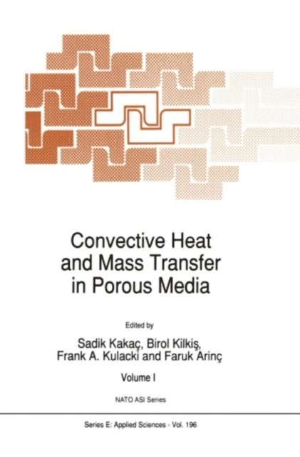 Faruk Annc, Frank A. Kulacki, Birol Kilkis, Sadik Kakac - Convective Heat and Mass Transfer in Porous Media, E-bok