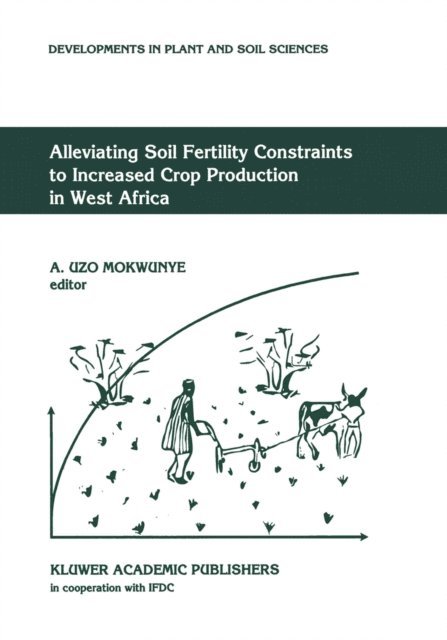 A. Uzo Mokwunye - Alleviating Soil Fertility Constraints to Increased Crop Production in West Africa, E-bok
