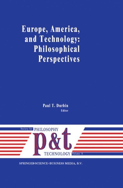 P.T. Durbin - Europe, America, and Technology: Philosophical Perspectives, E-bok