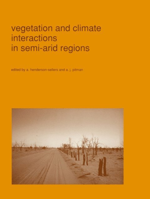 A.J Pitman, A. Henderson-Sellers - Vegetation and climate interactions in semi-arid regions, E-bok
