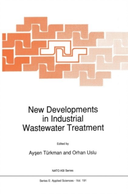 O. Uslu, Aysen Turkman - New Developments in Industrial Wastewater Treatment, E-bok