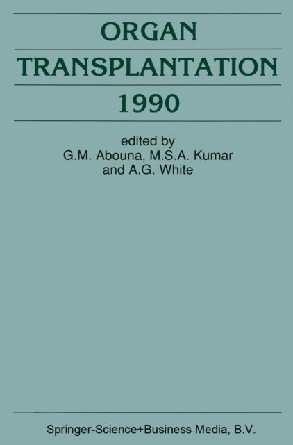 A.G. White, M.S.A. Kumar, G.M. Abouna - Organ Transplantation 1990, E-bok