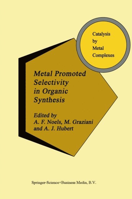 A.J Hubert, M. Graziani, A. Noels - Metal Promoted Selectivity in Organic Synthesis, E-bok