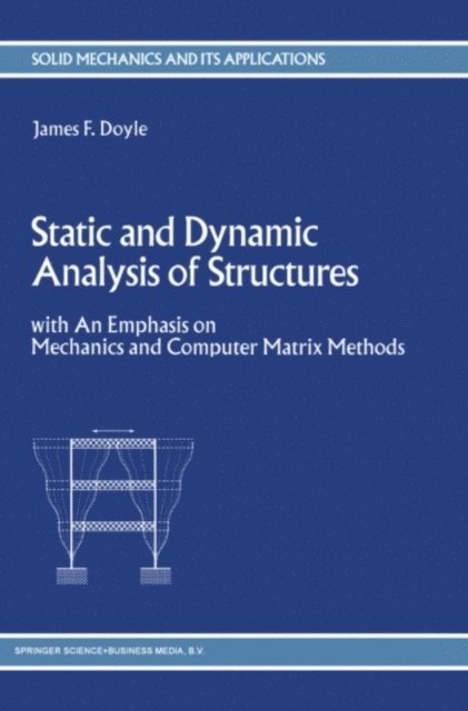 J.F. Doyle - Static and Dynamic Analysis of Structures, E-bok
