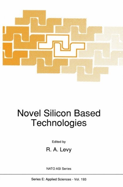 R.A. Levy - Novel Silicon Based Technologies, E-bok