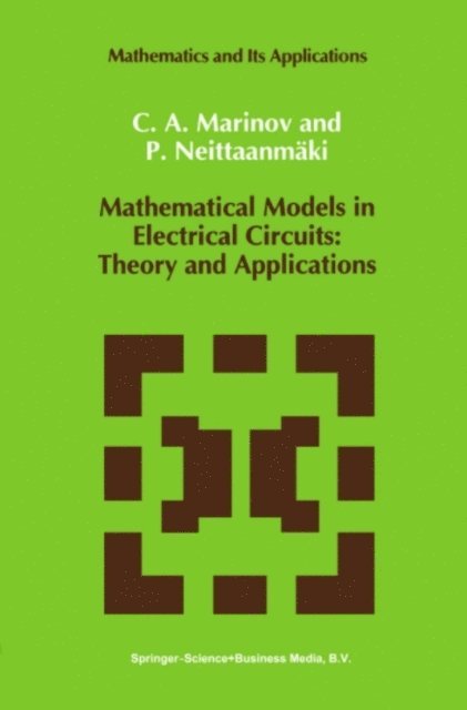 Pekka Neittaanmaki, C. A. Marinov - Mathematical Models in Electrical Circuits: Theory and Applications, E-bok