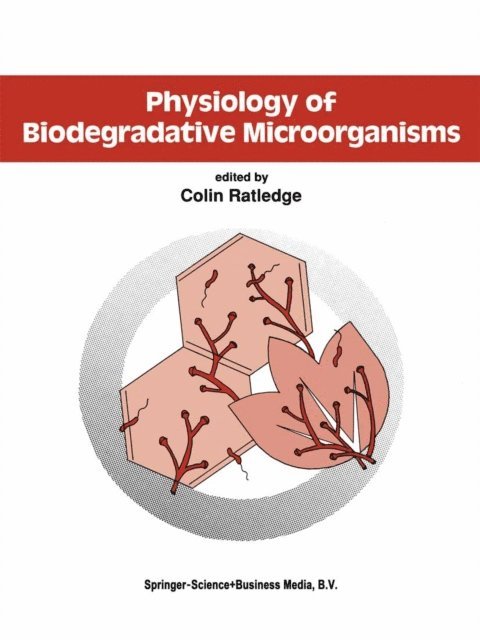 Colin Ratledge - Physiology of Biodegradative Microorganisms, E-bok