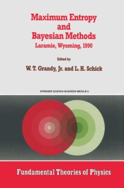 L.H. Schick, W.T. Grandy Jr. - Maximum Entropy and Bayesian Methods, E-bok