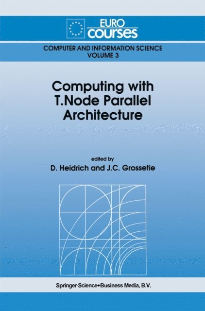 J.C. Grossetie, D. Heidrich - Computing with T.Node Parallel Architecture, E-bok