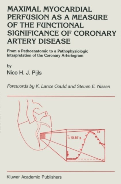 N.H. Pijls - Maximal Myocardial Perfusion as a Measure of the Functional Significance of Coronary Artery Disease, E-bok