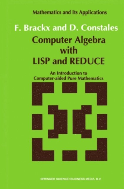 D. Constales, F. Brackx - Computer Algebra with LISP and REDUCE, E-bok