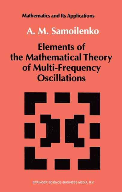 Anatolii M. Samoilenko - Elements of the Mathematical Theory of Multi-Frequency Oscillations, E-bok