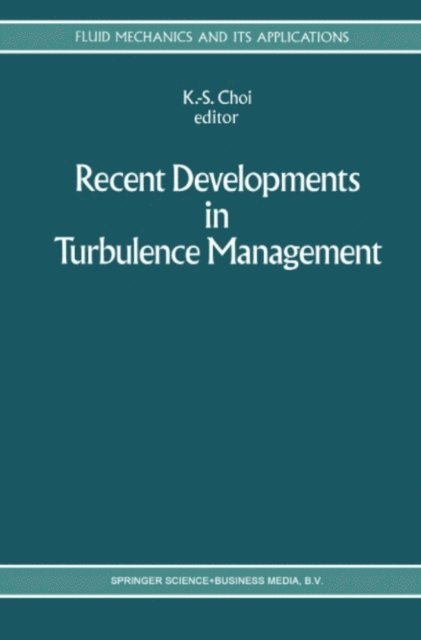 K.-S. Choi - Recent Developments in Turbulence Management, E-bok