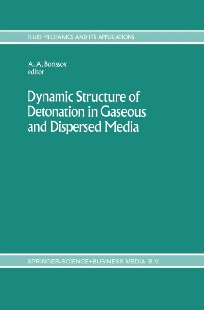 A.A. Borissov - Dynamic Structure of Detonation in Gaseous and Dispersed Media, E-bok