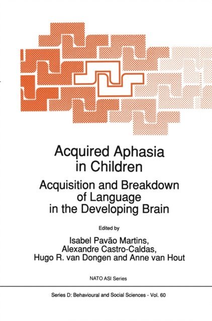 Anne van Hout, Hugo R. van Dongen, A. Castro-Caldas, Isabel Pavao Martins - Acquired Aphasia in Children, E-bok