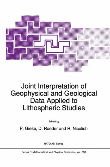 R. Nicolich, D. Roeder, P. Giese - Joint Interpretation of Geophysical and Geological Data Applied to Lithospheric Studies, E-bok