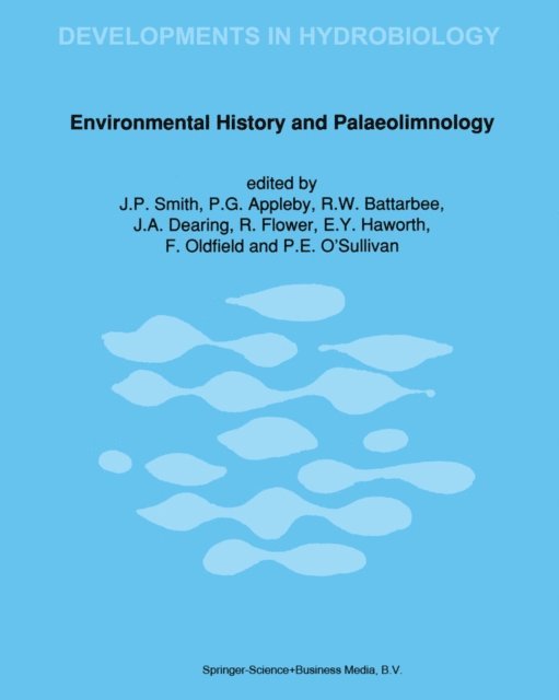 P.E. O'Sullivan, F. Oldfield, E.Y. Haworth, R. Flower, J.A. Dearing, R.W. Battarbee, P.G. Appleby, J.P. Smith - Environmental History and Palaeolimnology, E-bok
