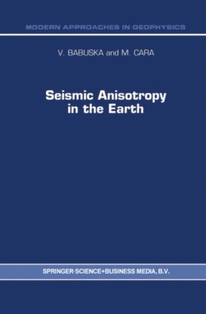 M Cara, V. Babuska - Seismic Anisotropy in the Earth, E-bok