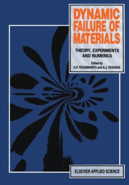 Ares J. Rosakis, H.P. Rossmanith - Dynamic Failure of Materials, E-bok
