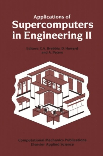 A. Peters, D. Howard, C.A. Brebbia - Applications of Supercomputers in Engineering II, E-bok