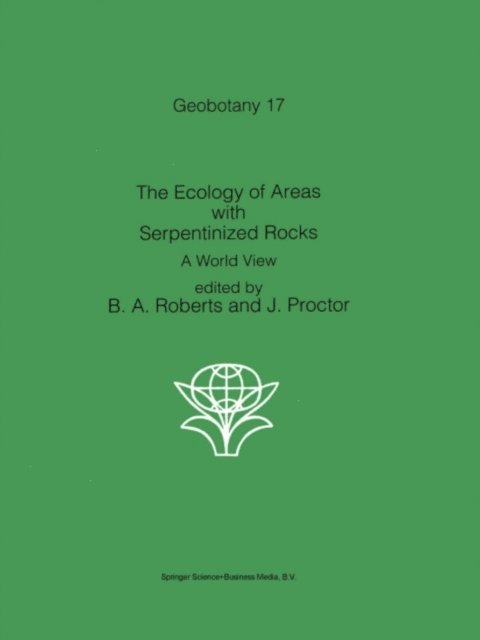 J. Proctor, B.A. Roberts - Ecology of Areas with Serpentinized Rocks, E-bok