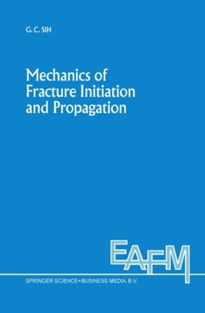 George C. Sih - Mechanics of Fracture Initiation and Propagation, E-bok