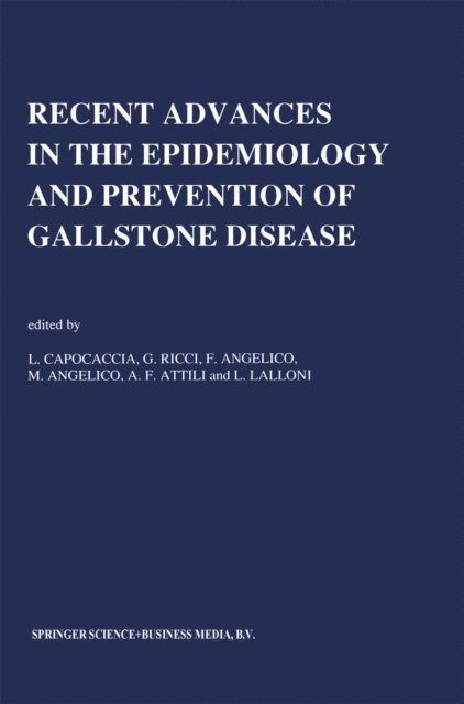 L. Lalloni, A.F. Attili, M. Angelico, F. Angelico, G. Ricci, L. Capocaccia - Recent Advances in the Epidemiology and Prevention of Gallstone Disease, E-bok