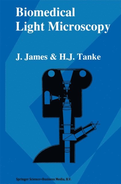 H.J Tanke, J. James - Biomedical Light Microscopy, E-bok
