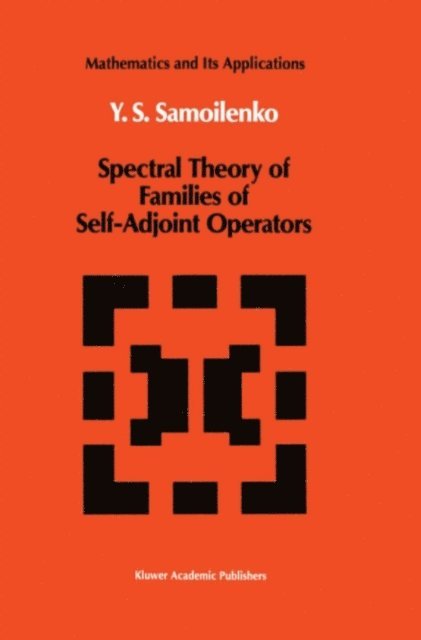 Anatolii M. Samoilenko - Spectral Theory of Families of Self-Adjoint Operators, E-bok