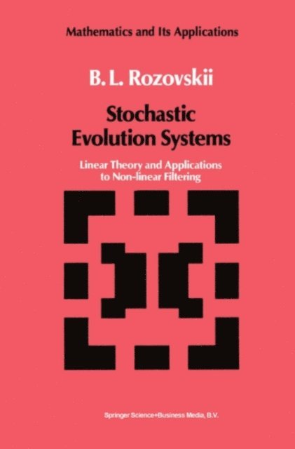 B.L. Rozovskii - Stochastic Evolution Systems, E-bok