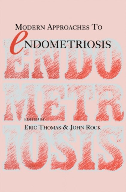 J. Rock, Eric J. Thomas - Modern Approaches to Endometriosis, E-bok