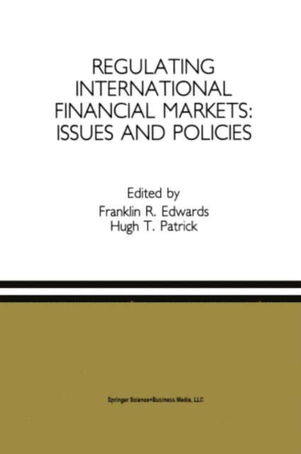 Hugh T. Patrick, Franklin R. Edwards - Regulating International Financial Markets: Issues and Policies, E-bok