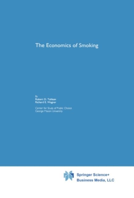Richard E. Wagner, Robert D. Tollison - Economics of Smoking, E-bok