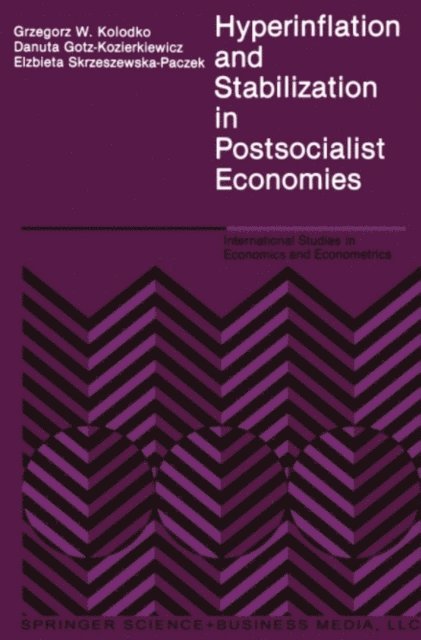 Elz. Skrzeszewska-Paczek, Danuta Gotz-Kozierkiewicz, G.W Kolodko - Hyperinflation and Stabilization in Postsocialist Economies, E-bok