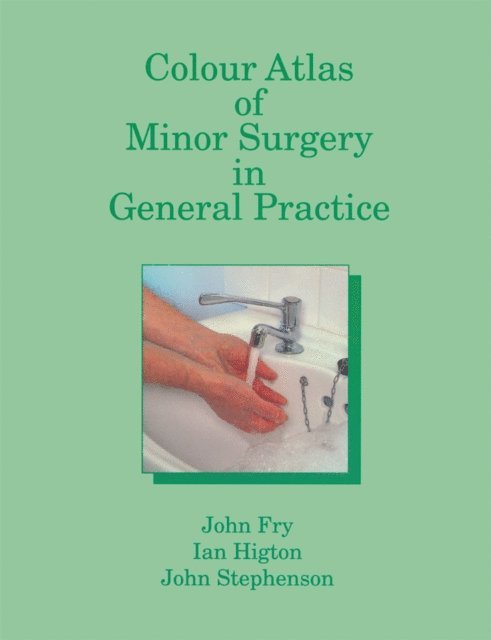 John Stephenson, I. Higton, John Fry - Colour Atlas of Minor Surgery in General Practice, E-bok