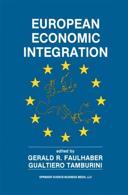 Gualtiero Tamburini, Gerald R. Faulhaber - European Economic Integration, E-bok