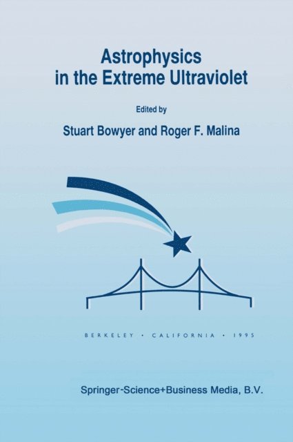 Roger F. Malina, Stuart Bowyer - Astrophysics in the Extreme Ultraviolet, E-bok