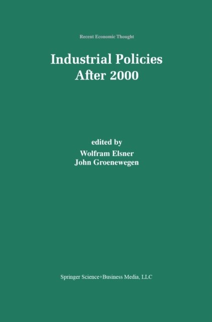 John Groenewegen, Wolfram Elsner - Industrial Policies After 2000, E-bok